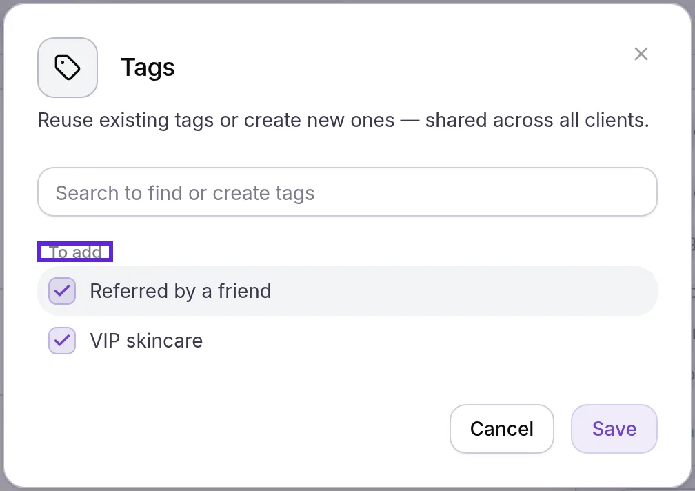 Tags dialog with VIP skincare and Referred by a friend ticked under To add, the search box and Save