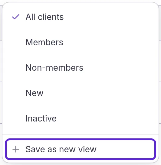 Clients view menu with All clients, Members, Non-members, New and Inactive, and Save as new view outlined