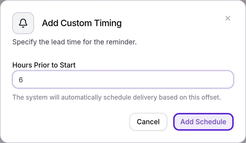 Add Custom Timing dialog with 6 entered in Hours Prior to Start and the Add Schedule button